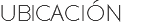 UBICACIÓN
